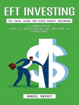 cover image of Eft Investing--The Ideal Guide for Stock Market Beginners (A Comprehensive Guide to Understanding and Investing in Stablecoins)